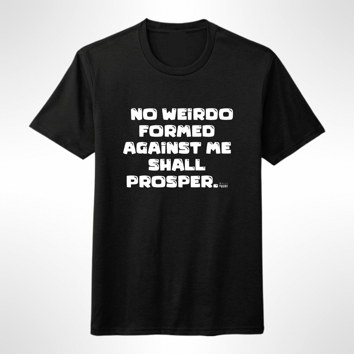 No Weirdo Bully Proof T-shirt
